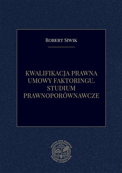 Kwalifikacja prawna umowy faktoringu. Studium prawnoporównawcze