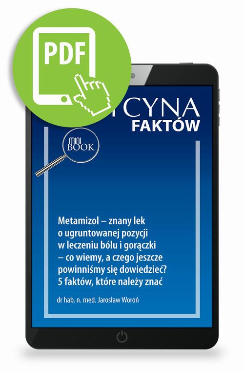 Metamizol – znany lek o ugruntowanej pozycji w leczeniu bólu i gorączki – co wiemy, a czego jeszcze powinniśmy się dowiedzieć? 5 faktów, które należy znać [Medycyna Faktów 1/2024]