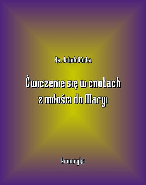 Ćwiczenie się w cnotach z miłości ku Maryi