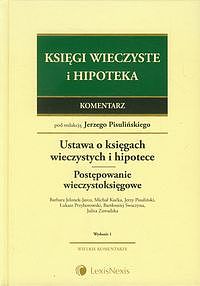 Ustawa o księgach wieczystych i hipotece. Przepisy o postępowaniu wieczystoksięgowym. Komentarz