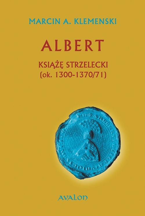Albert Książę Strzelecki (ok. 1300-1370/71)