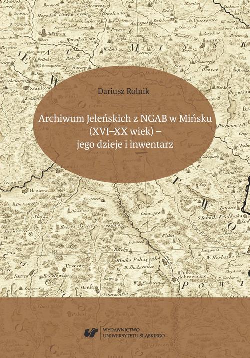 Archiwum Jeleńskich z NGAB w Mińsku (XVI–XX wiek) – jego dzieje i inwentarz