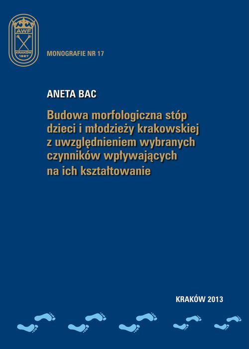Budowa morfologiczna stóp dzieci i młodzieży krakowskiej z uwzględnieniem wybranych czynników wpływających na ich kształtowanie