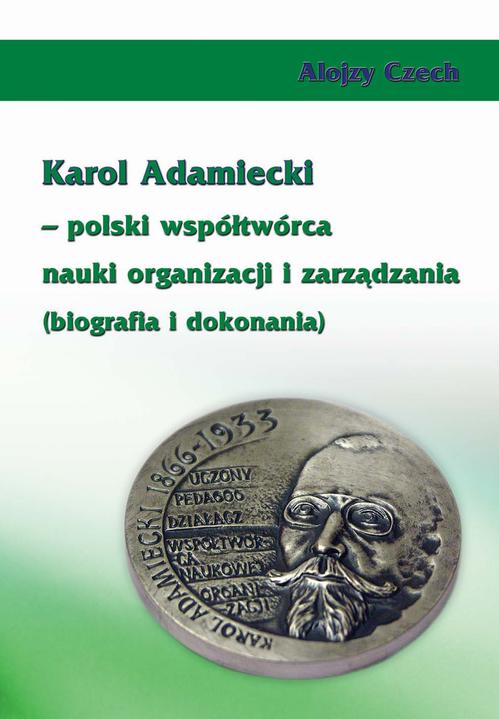 Karol Adamiecki – polski współtwórca nauki organizacji i zarządzania (biografia i dokonania)