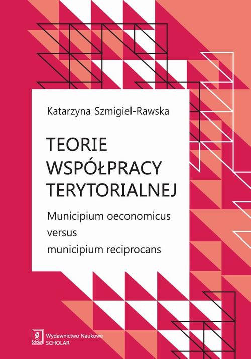 Teorie współpracy terytorialnej. Municipium oeconomicus versus municipium reciprocans