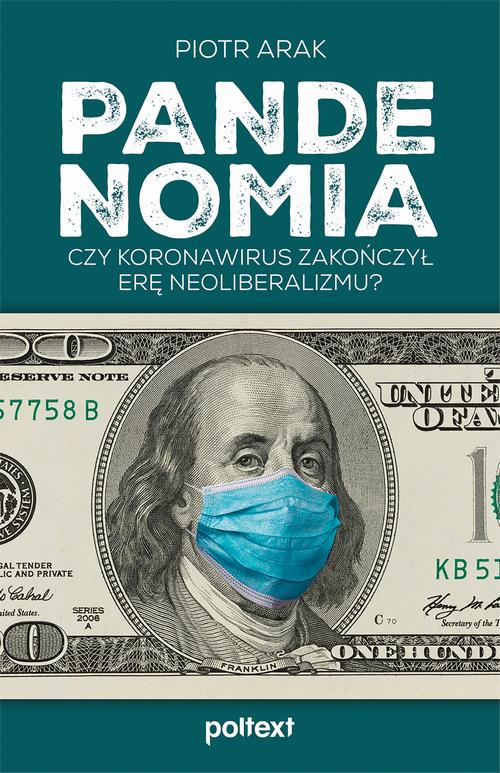 Pandenomia. Czy koronawirus zakończył erę neoliberalizmu?