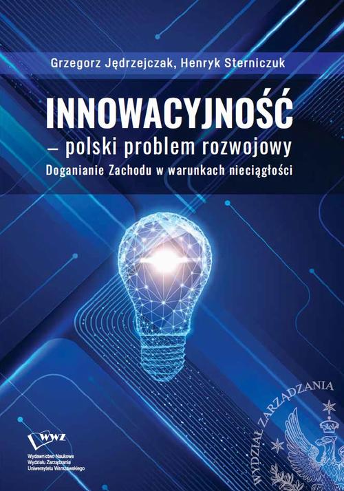 Innowacyjność –polski problem rozwojowy. Doganianie Zachodu w warunkach nieciągłości