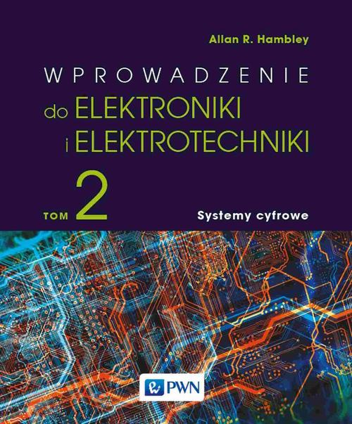 Wprowadzenie do elektroniki i elektrotechniki. Tom 2. Systemy cyfrowe