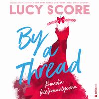 By a Thread. Komedia (nie)romantyczna