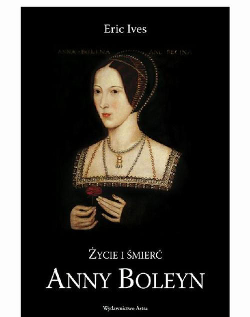 Życie i śmierć Anny Boleyn