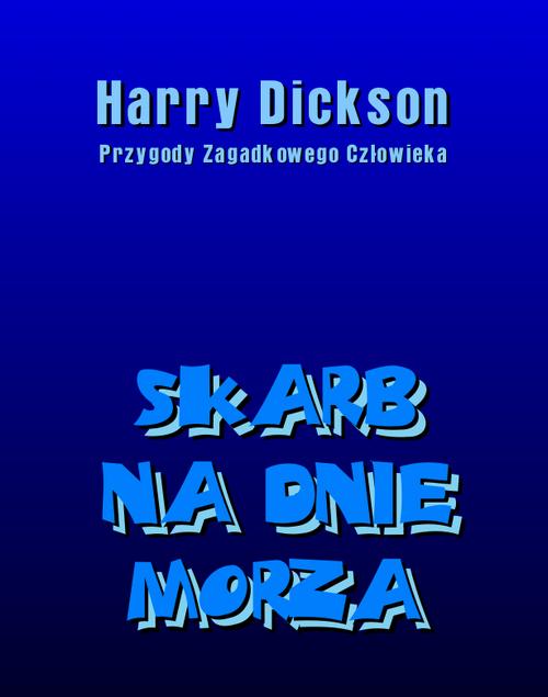 Skarb na dnie morza. Harry Dickson: Przygody Zagadkowego Człowieka.