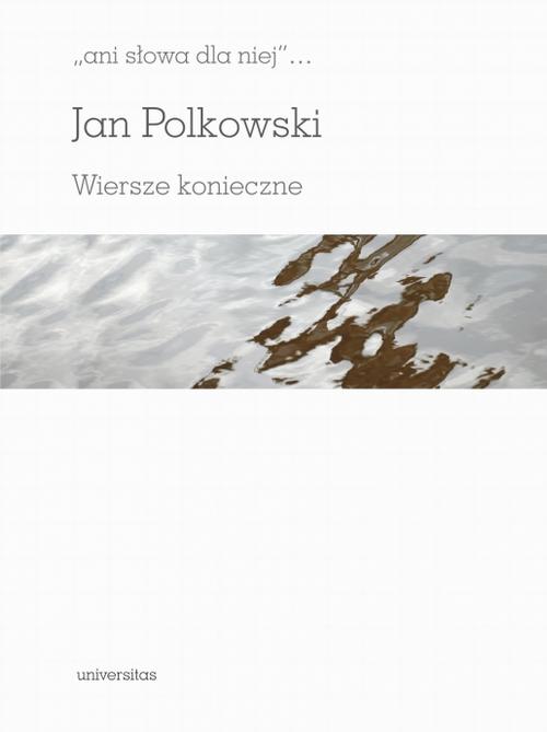 Ani słowa dla niej Wiersze konieczne