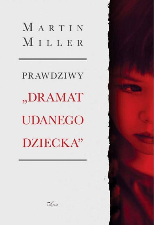 Prawdziwy „Dramat udanego dziecka”
