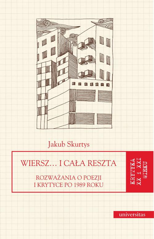 Wiersz… i cała reszta. Rozważania o poezji i krytyce po 1989 roku