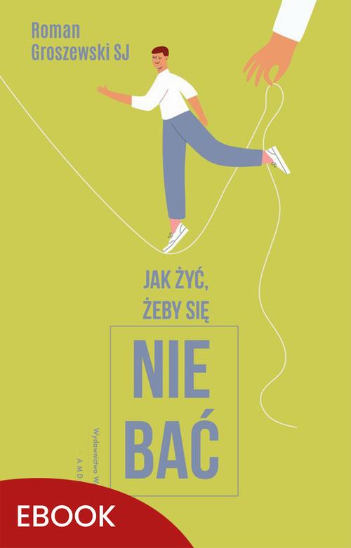 Jak żyć, żeby się nie bać?