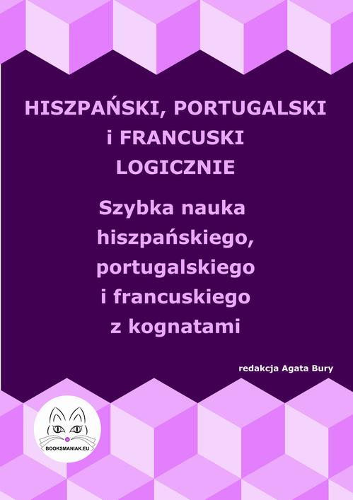 Hiszpański, portugalski i francuski logicznie. Szybka nauka hiszpańskiego, portugalskiego i francuskiego z kognatami