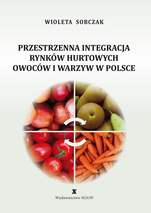 Przestrzenna integracja rynków hurtowych owoców i warzyw w Polsce