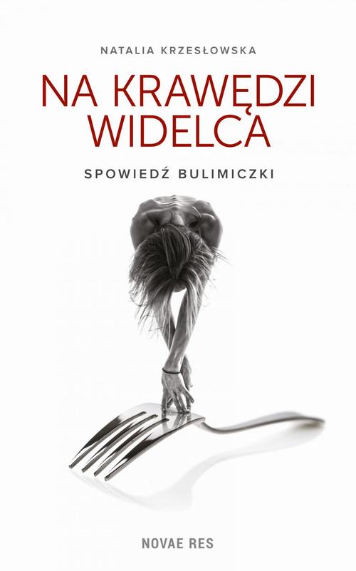 Na krawędzi widelca. Spowiedź bulimiczki