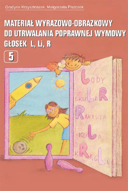 Materiał wyrazowo-obrazkowy do utrwalania poprawnej wymowy głosek l, li, r