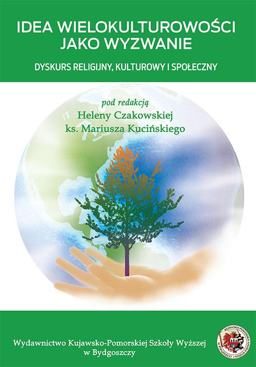 Idea wielokulturowości jako wyzwanie. Dyskurs religjjny, kulturowy i społeczny