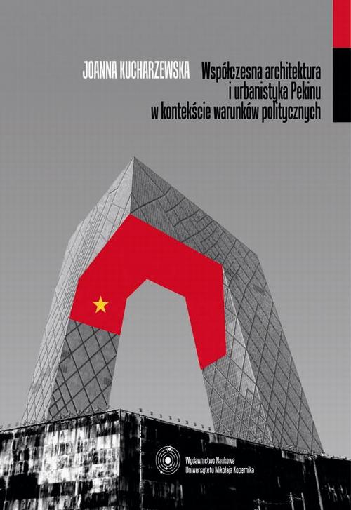 Współczesna architektura i urbanistyka Pekinu w kontekście warunków politycznych
