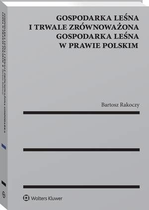 Gospodarka leśna i trwale zrównoważona gospodarka leśna w prawie polskim