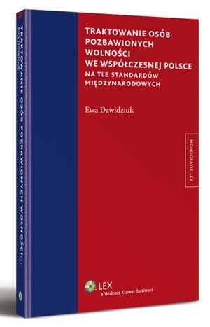 Traktowanie osób pozbawionych wolności we współczesnej Polsce na tle standardów międzynarodowych