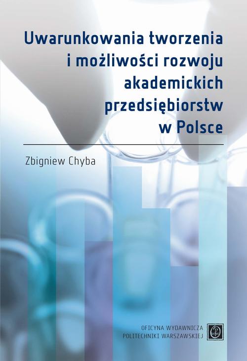 Uwarunkowania tworzenia i możliwości rozwoju akademickich przedsiębiorstw w Polsce