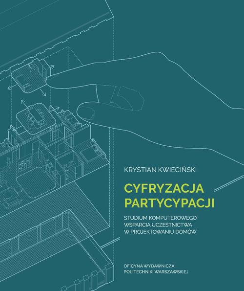 Cyfryzacja partycypacji. Studium komputerowego wsparcia uczestnictwa w projektowaniu domów
