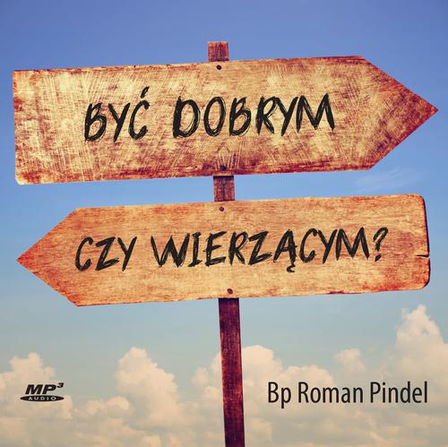 Być dobrym czy wierzącym?