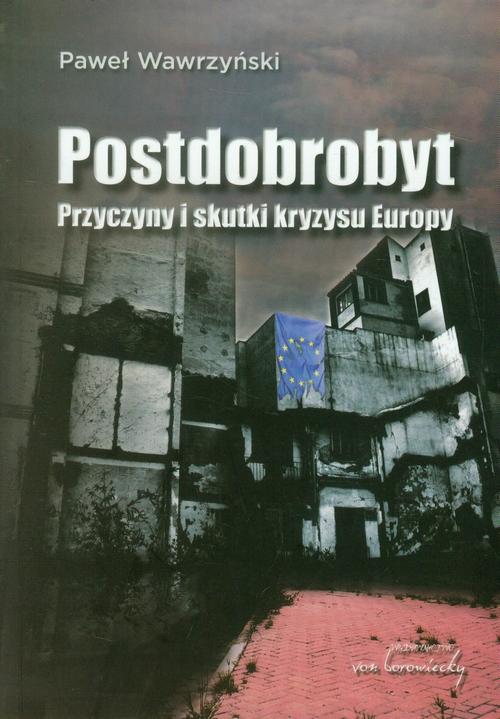 Postdobrobyt. Przyczyny i skutki kryzysu Europy