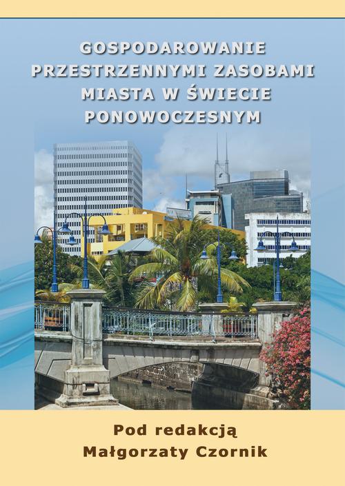 Gospodarowanie przestrzennymi zasobami miasta w świecie ponowoczesnym