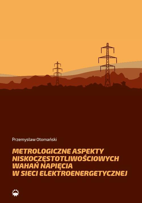 Metrologiczne aspekty niskoczęstotliwościowych wahań napięcia w sieci elektroenerge-tycznej