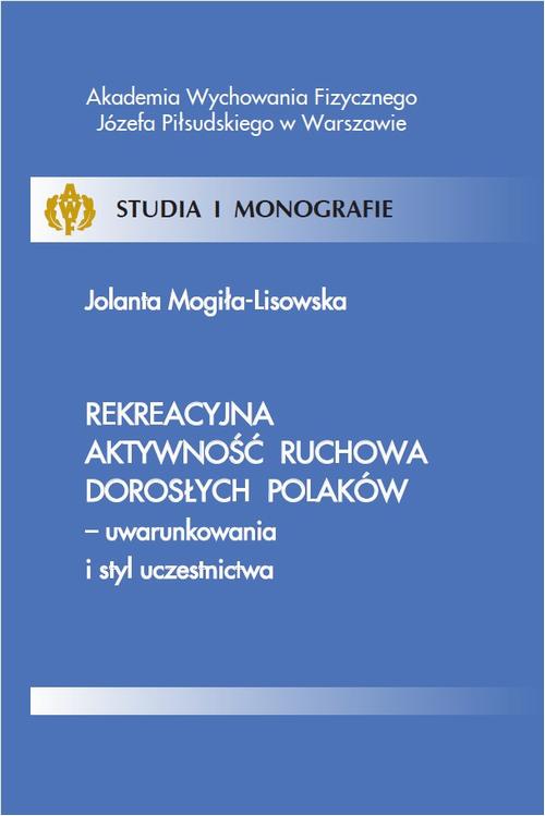 Rekreacyjna aktywność ruchowa dorosłych Polaków - uwarunkowania i styl uczestnictwa
