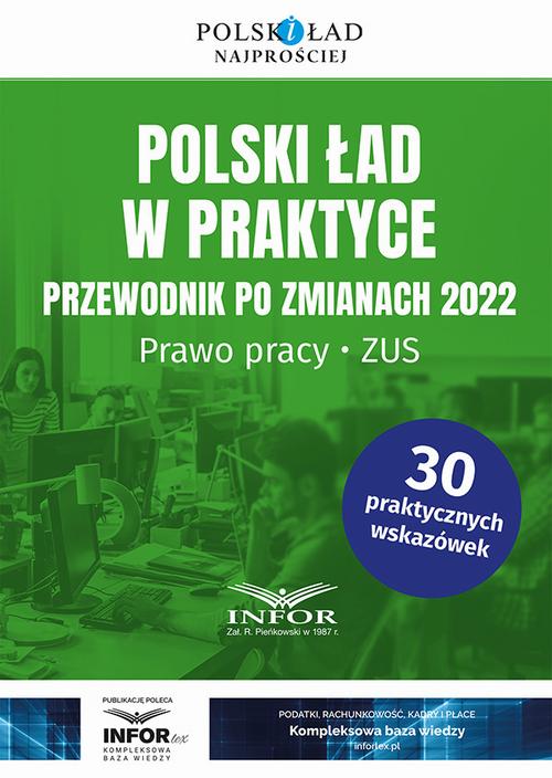 Polski ład w praktyce Przewodnik po zmianach 2022. Prawo Pracy , ZUS