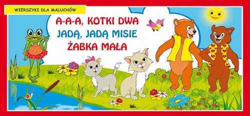A-a-a kotki dwa Jadą jadą misie Żabka mała Wierszyki dla maluchów