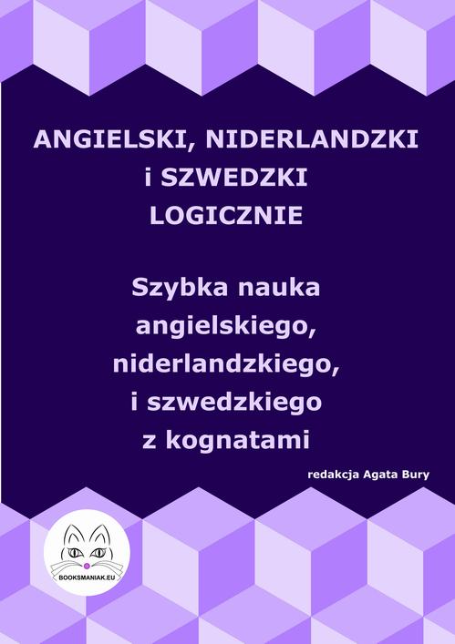 Angielski, niderlandzki i szwedzki logicznie. Szybka nauka angielskiego, niderlandzkiego i szwedzkiego z kognatami
