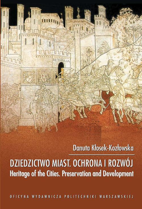 Dziedzictwo miast ochrona i rozwój. Heritage of the Cities Preservation and Development