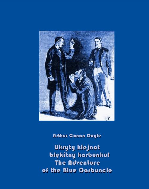 Ukryty klejnot – błękitny karbunkuł. The Adventure of the Blue Carbuncle