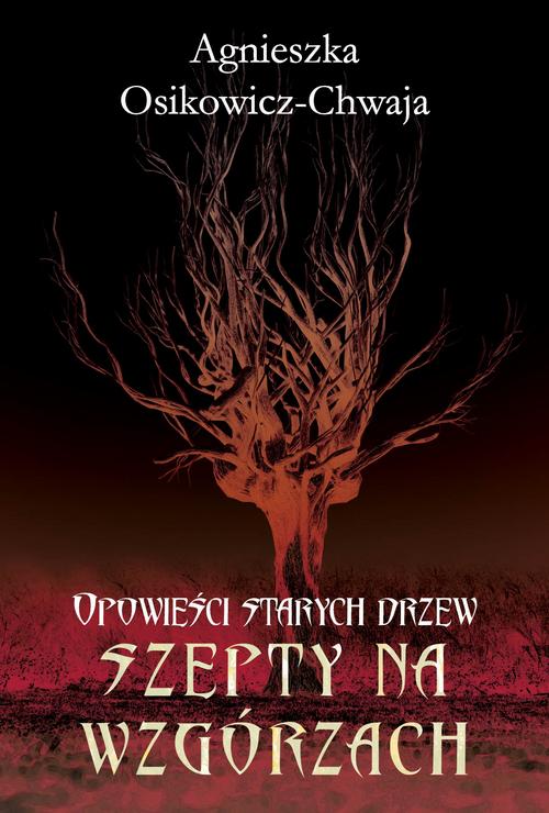 Opowieści starych drzew. Szepty na wzgórzach.