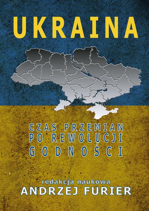 Ukraina Czas przemian po rewolucji godności