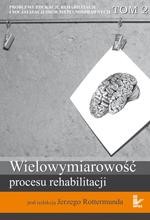 Problemy edukacji, rehabilitacji i socjalizacji osób niepełnosprawnych, t. 2