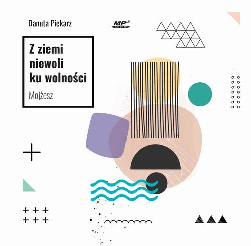 Z ziemi niewoli ku wolności. Mojżesz