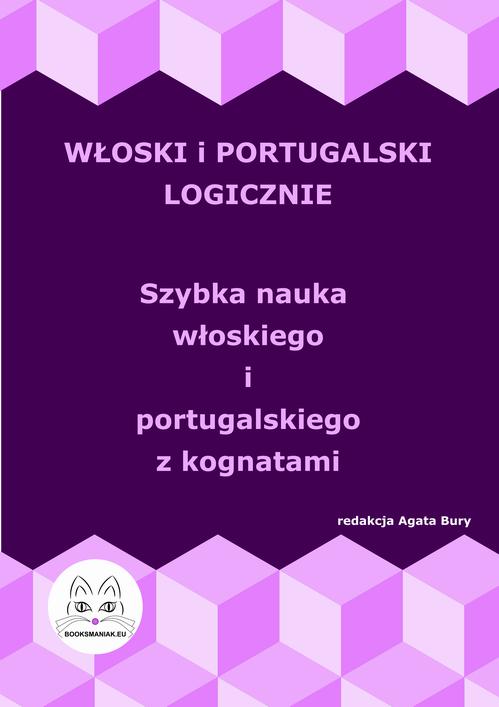 Włoski i portugalski logicznie. Szybka nauka włoskiego i portugalskiego z kognatami