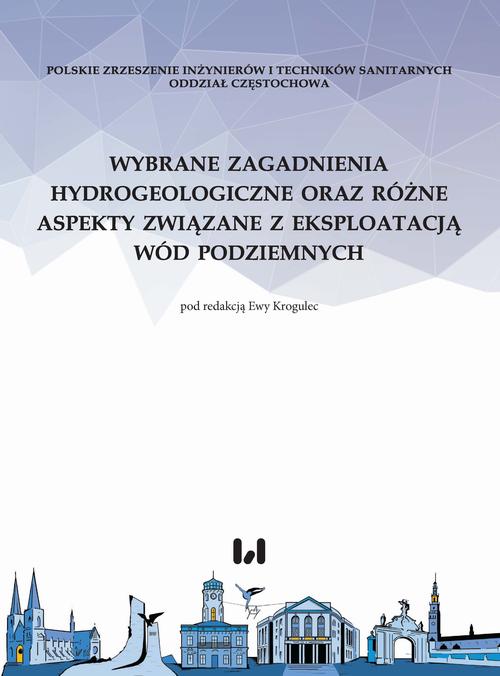 Wybrane zagadnienia hydrogeologiczne oraz różne aspekty związane z eksploatacją wód podziemnych