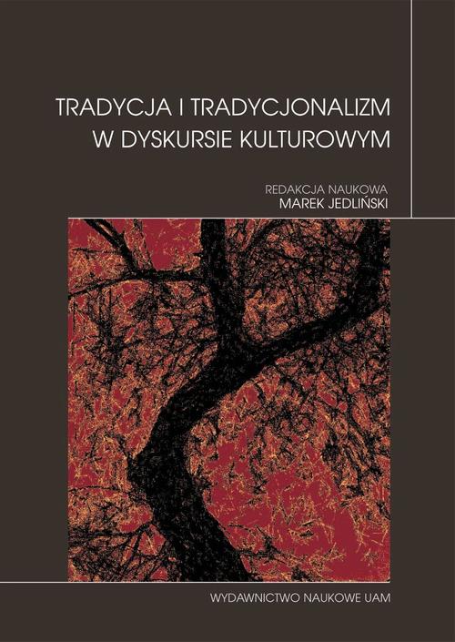 Tradycja i tradycjonalizm w dyskursie kulturowym