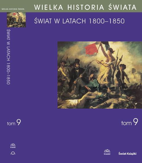WIELKA HISTORIA ŚWIATA Tom IX Świat w latach 1800-1850