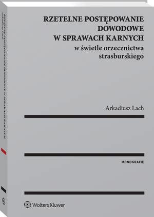 Rzetelne postępowanie dowodowe w sprawach karnych w świetle orzecznictwa strasburskiego