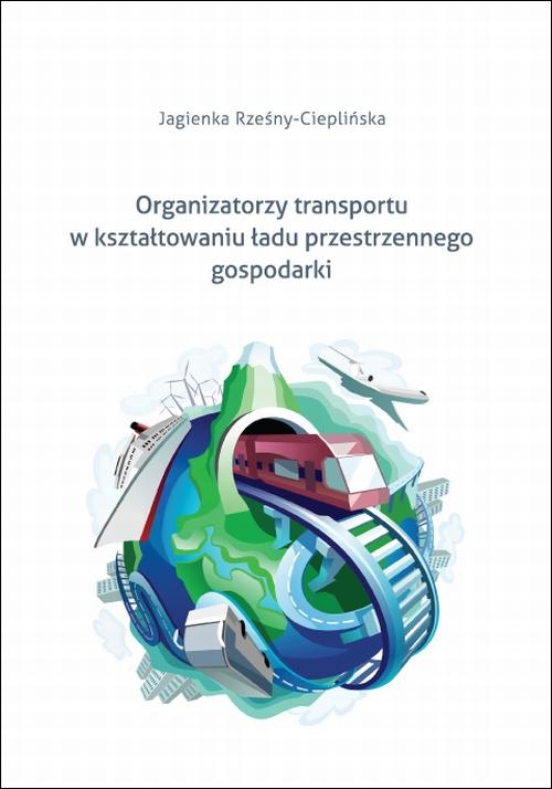 Organizatorzy transportu w kształtowaniu ładu przestrzennego gospodarki