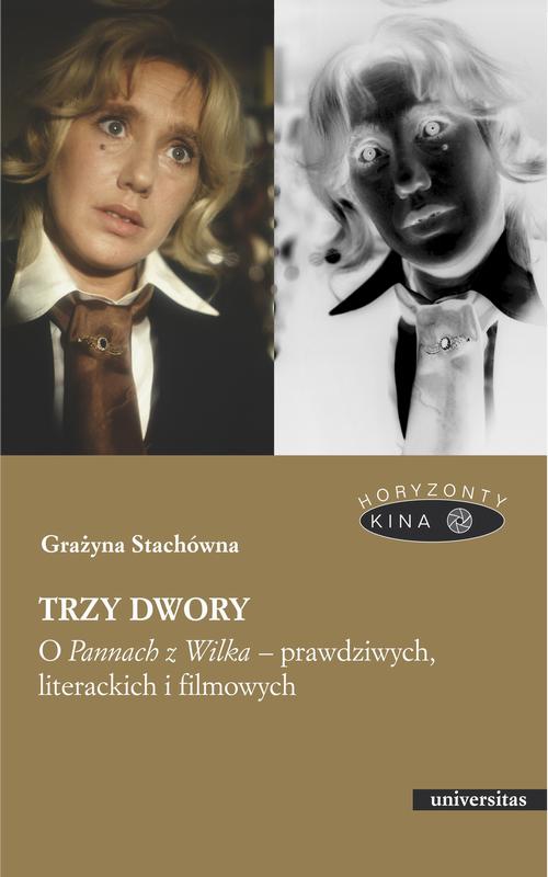 Trzy dwory. O Pannach z Wilka – prawdziwych, literackich i filmowych
